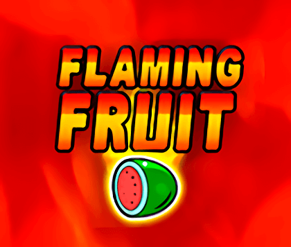 Flaming Fruit